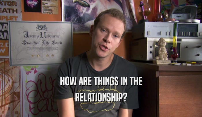 HOW ARE THINGS IN THE RELATIONSHIP? 