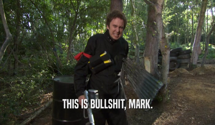 THIS IS BULLSHIT, MARK.  