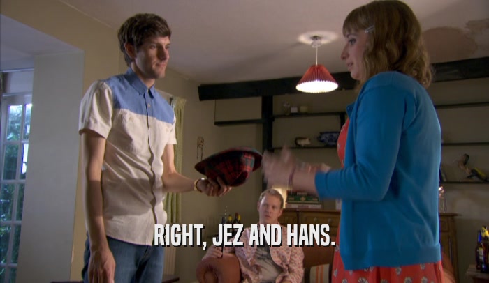RIGHT, JEZ AND HANS.  