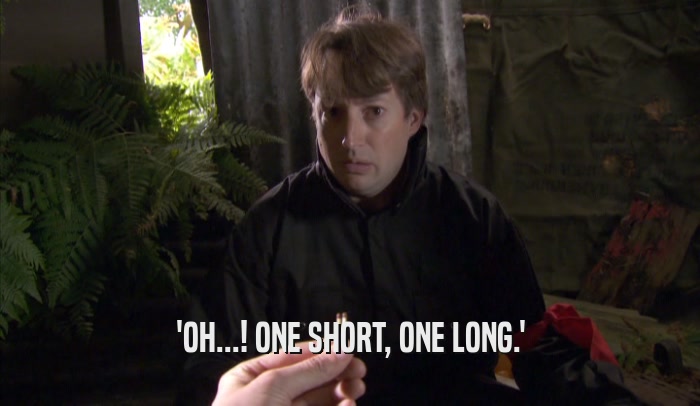 'OH...! ONE SHORT, ONE LONG.'  