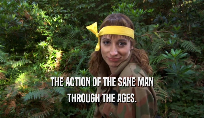THE ACTION OF THE SANE MAN THROUGH THE AGES. 