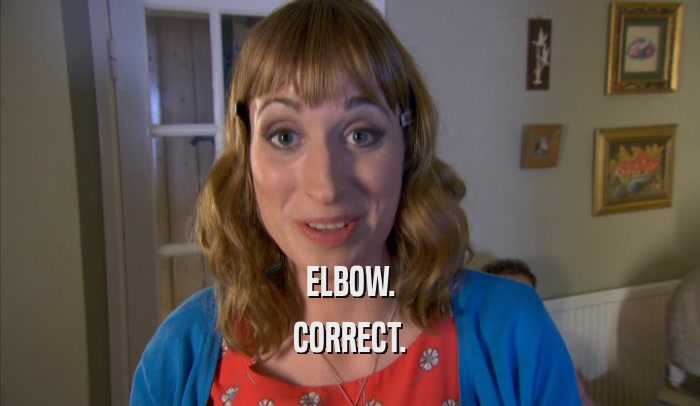 ELBOW. CORRECT. 