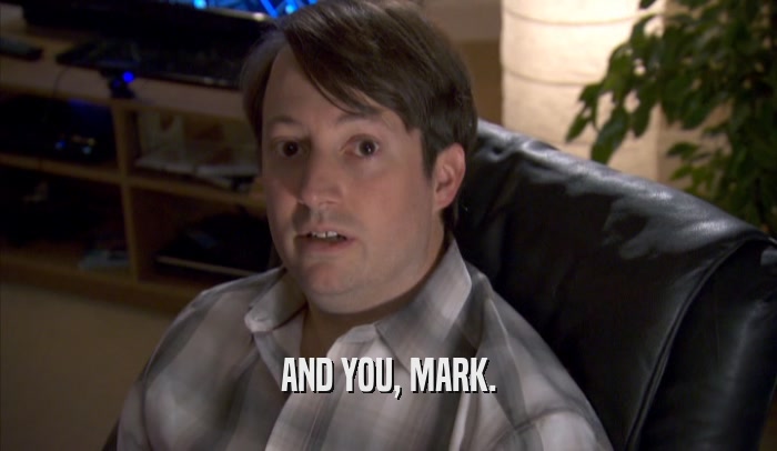 AND YOU, MARK.  