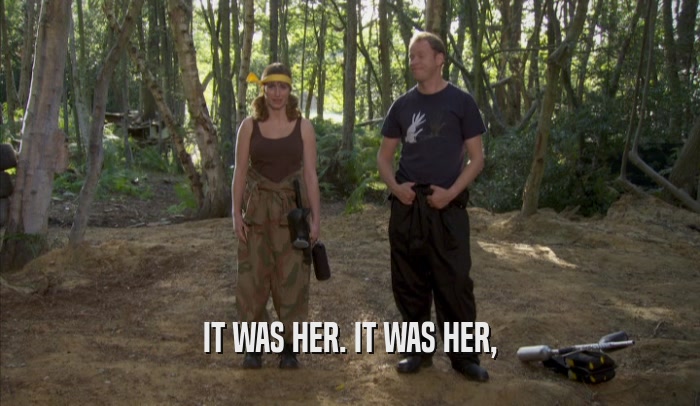 IT WAS HER. IT WAS HER,  