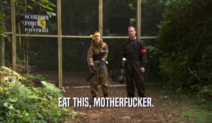 EAT THIS, MOTHERFUCKER.  