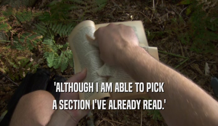'ALTHOUGH I AM ABLE TO PICK A SECTION I'VE ALREADY READ.' 