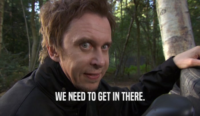 WE NEED TO GET IN THERE.  