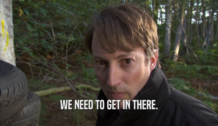 WE NEED TO GET IN THERE.  