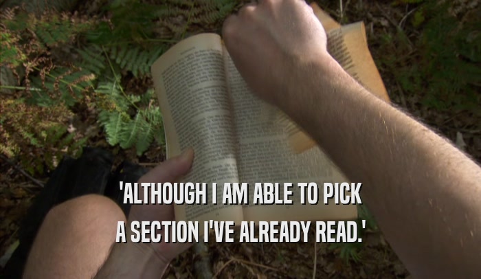 'ALTHOUGH I AM ABLE TO PICK A SECTION I'VE ALREADY READ.' 