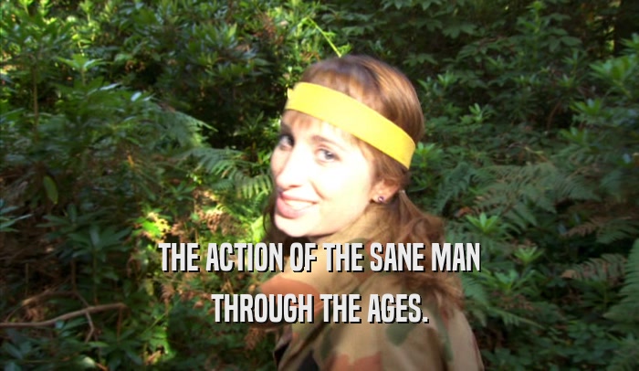 THE ACTION OF THE SANE MAN THROUGH THE AGES. 