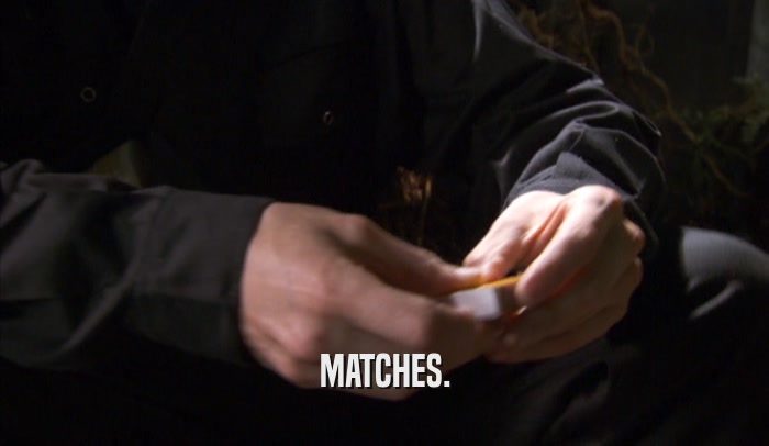 MATCHES.  