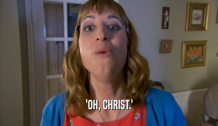 'OH, CHRIST.'  