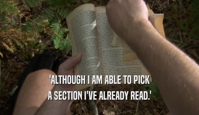 'ALTHOUGH I AM ABLE TO PICK A SECTION I'VE ALREADY READ.' 