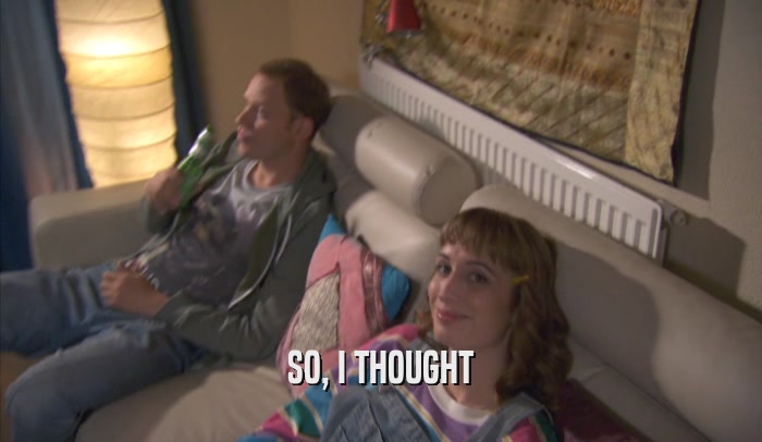 SO, I THOUGHT  