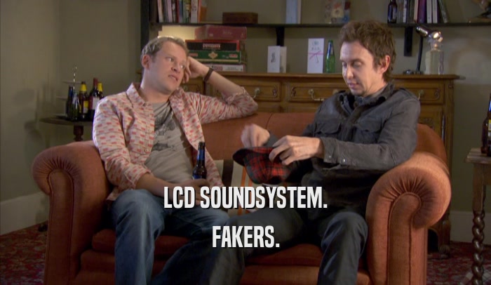 LCD SOUNDSYSTEM.
 FAKERS.
 