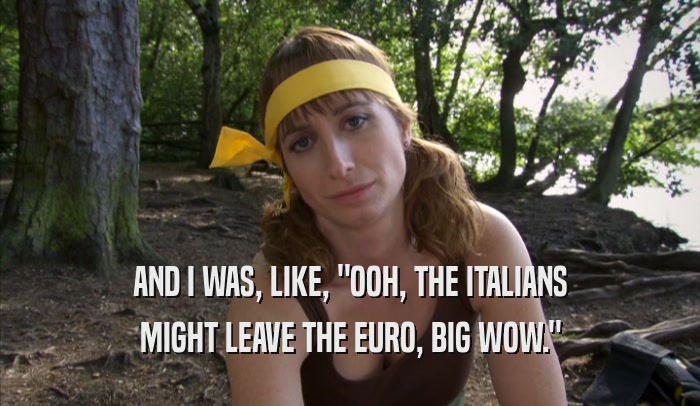 AND I WAS, LIKE, 