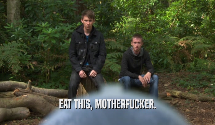 EAT THIS, MOTHERFUCKER.  