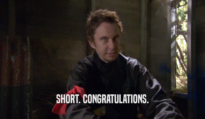 SHORT. CONGRATULATIONS.  