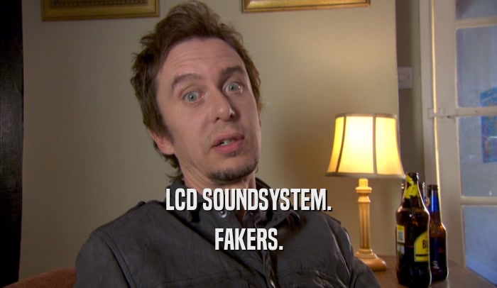 LCD SOUNDSYSTEM.
 FAKERS.
 