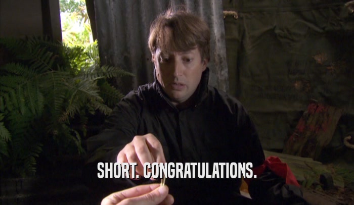SHORT. CONGRATULATIONS.  