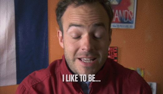 I LIKE TO BE...  