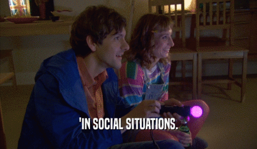 'IN SOCIAL SITUATIONS.  