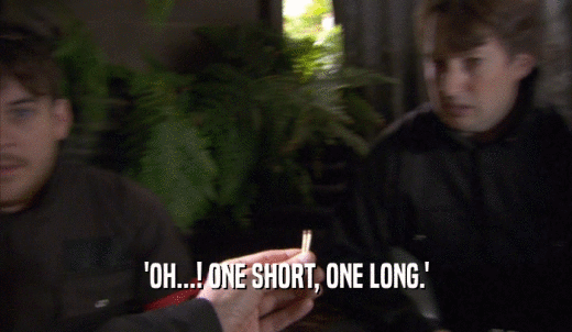 'OH...! ONE SHORT, ONE LONG.'  