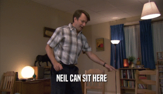NEIL CAN SIT HERE  