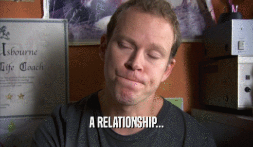 A RELATIONSHIP...  