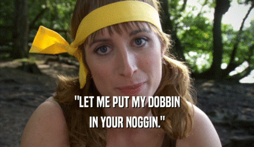 'LET ME PUT MY DOBBIN IN YOUR NOGGIN.' 