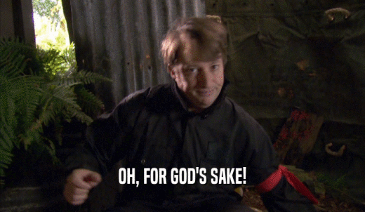 OH, FOR GOD'S SAKE!  