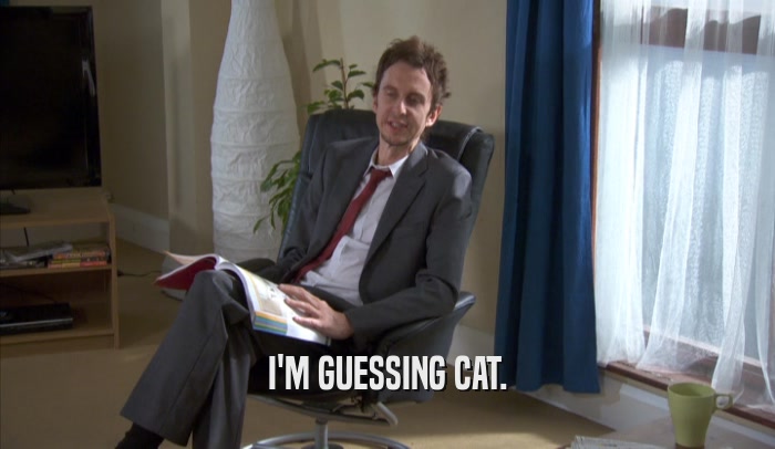 I'M GUESSING CAT.  