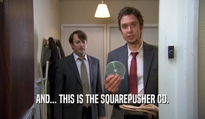 AND... THIS IS THE SQUAREPUSHER CD.  
