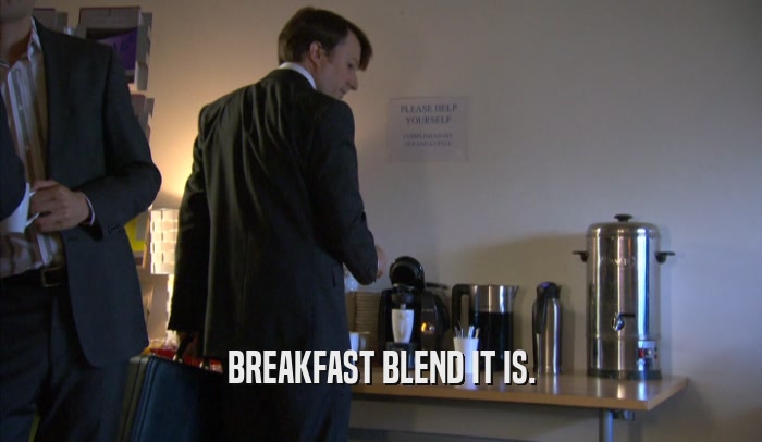 BREAKFAST BLEND IT IS.  