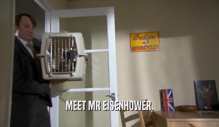 MEET MR EISENHOWER.  