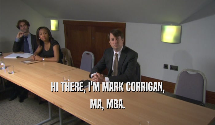 HI THERE, I'M MARK CORRIGAN, MA, MBA. 