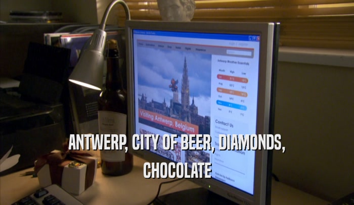 ANTWERP, CITY OF BEER, DIAMONDS, CHOCOLATE 