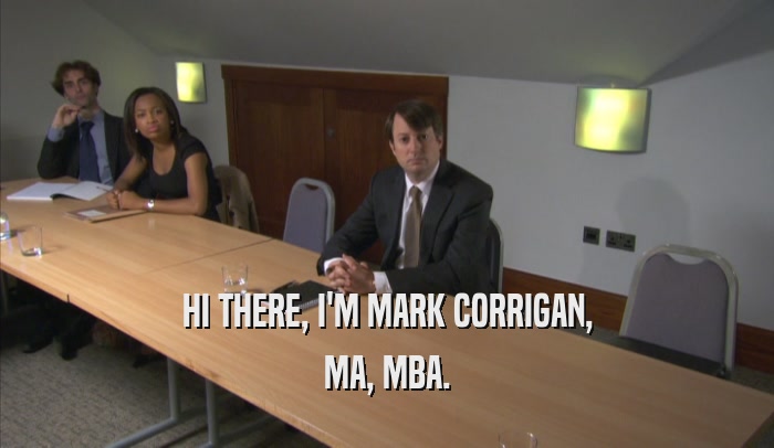 HI THERE, I'M MARK CORRIGAN, MA, MBA. 