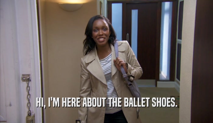 HI, I'M HERE ABOUT THE BALLET SHOES.  