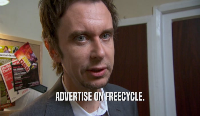 ADVERTISE ON FREECYCLE.  