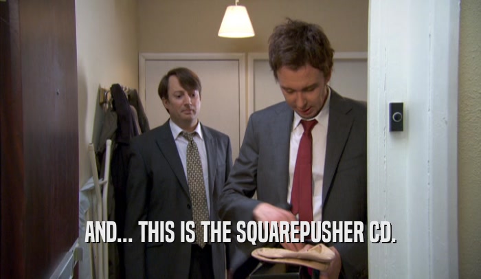 AND... THIS IS THE SQUAREPUSHER CD.  