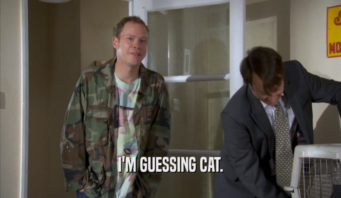 I'M GUESSING CAT.  