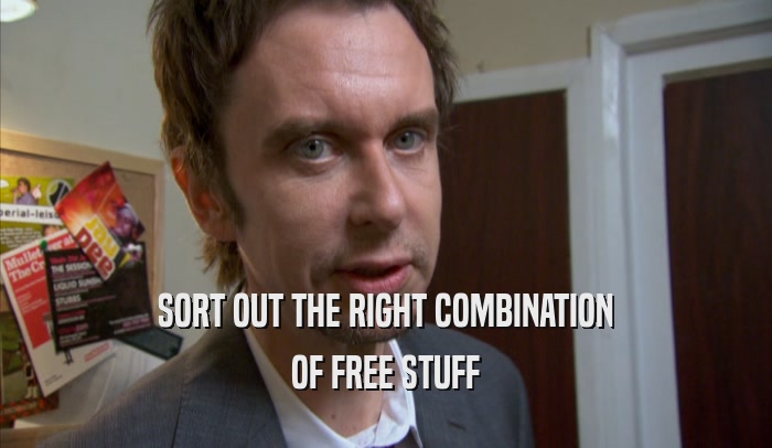 SORT OUT THE RIGHT COMBINATION OF FREE STUFF 