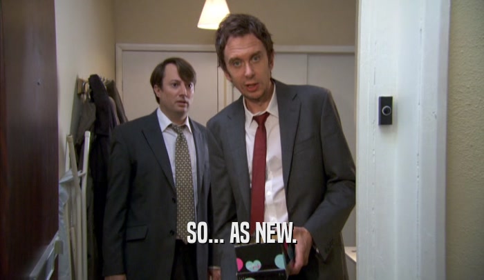 SO... AS NEW.  
