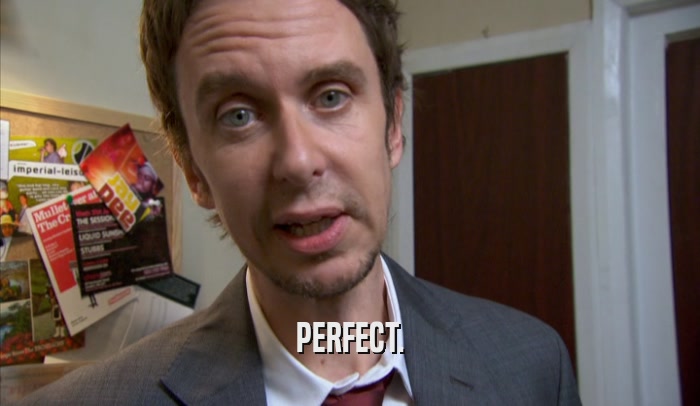 PERFECT.  