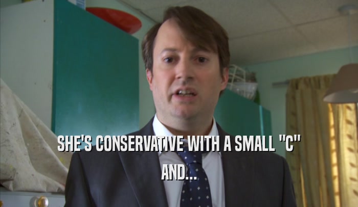 SHE'S CONSERVATIVE WITH A SMALL 