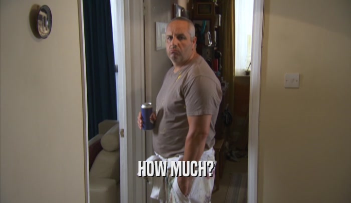 HOW MUCH?  