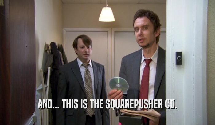 AND... THIS IS THE SQUAREPUSHER CD.  