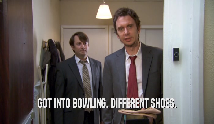 GOT INTO BOWLING. DIFFERENT SHOES.  
