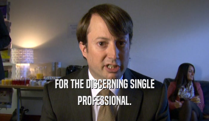 FOR THE DISCERNING SINGLE PROFESSIONAL. 